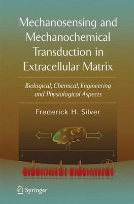 Mechanosensing and Mechanochemical Transduction in Extracellular Matrix: Biological, Chemical, Engineering, and Physiological Aspects