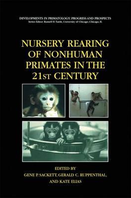 Nursery Rearing of Nonhuman Primates in the 21st Century