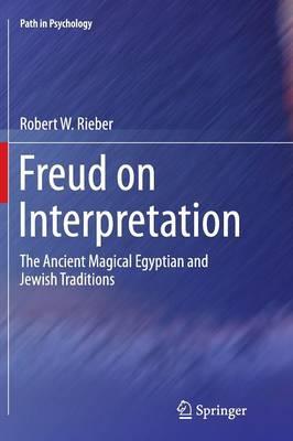 Freud on Interpretation: The Ancient Magical Egyptian and Jewish Traditions
