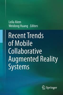 Recent Trends of  Mobile Collaborative Augmented Reality Systems