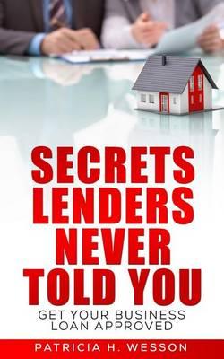 Secrets Lenders Never Told You: Get Your Business Loan Approved