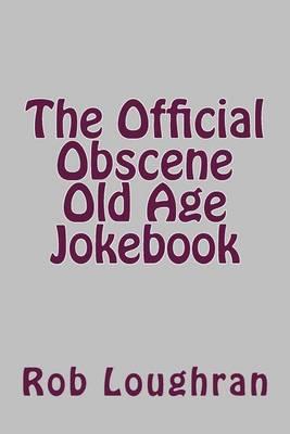 The Official Obscene Old Age Jokebook