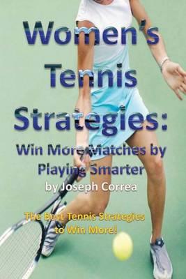 Women's Tennis Strategies: Win More Matches by Playing Smarter