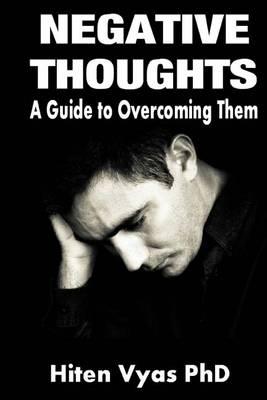 Negative Thoughts - A Guide to Overcoming Them