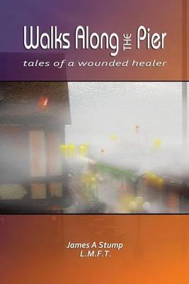Walks Along the Pier: Tales of a Wounded Healer