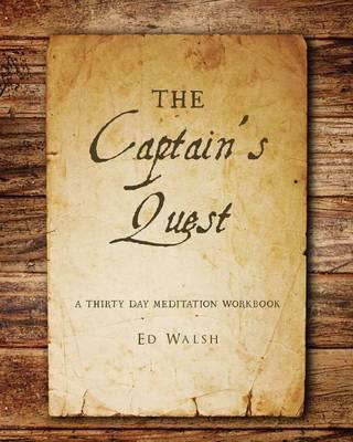 The Captain's Quest: A Thirty Day Meditation Workbook