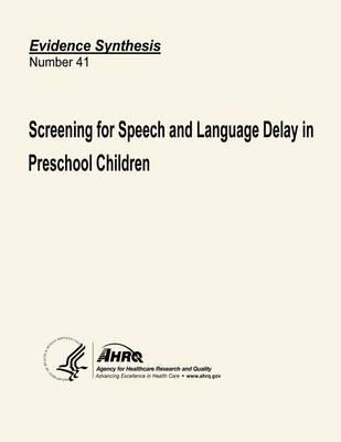 Screening for Speech and Language Delay in Preschool Children: Systematic Evidence Review Number 41
