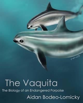 The Vaquita: The Biology of an Endangered Porpoise