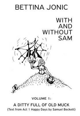 With and Without Sam: Volume 1: A Ditty Full of Old Muck