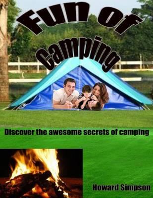 Fun of Camping: Discover the Awesome Secrets of Camping