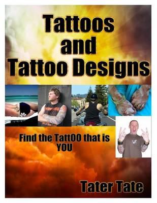 Tattoos and Tattoo Designs: Find the Tattoo That Is You