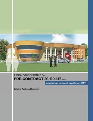 A Catalogue of Details on Pre-contract Schedules: surgical eye centre of excellence - KATH