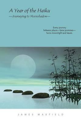 A Year of the Haiku: -Journeying to Moonshadow-