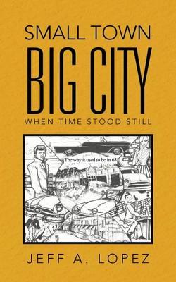 Small Town Big City: When Time Stood Still
