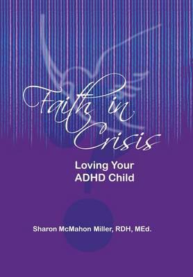 Faith in Crisis: Loving Your ADHD Child