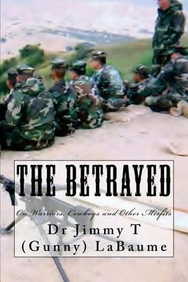 The Betrayed: On Warriors, Cowboys and Other Misfits