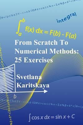 From Scratch To Numerical Methods: 25 Exercises
