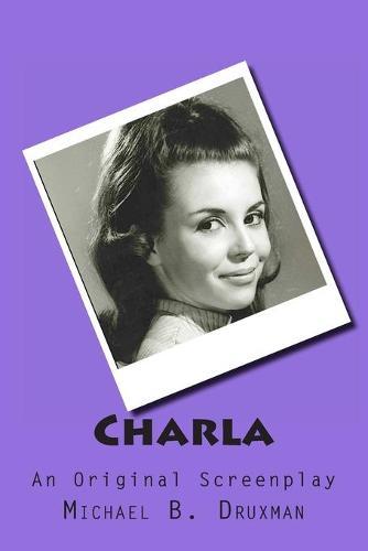 Charla: An Original Screenplay