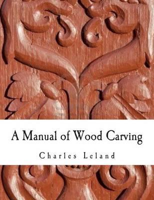 A Manual of Wood Carving