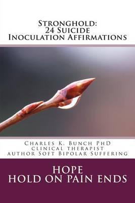 Stronghold: 24 Suicide Innoculation Affirmations: Sold at production cost, pass this along to all!