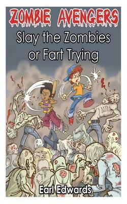 Zombie Avengers: Slay The Zombies or Fart Trying