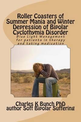 Roller Coasters of Summer Mania and Winter Depression of Bipolar Cyclothymia Disorder: Finding Stability with Blue Light Management Adjunct to Medication and Therapy