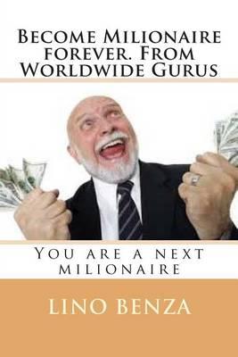 Become Milionaire Forever. from Worldwide Gurus: You Are a Next Milionaire