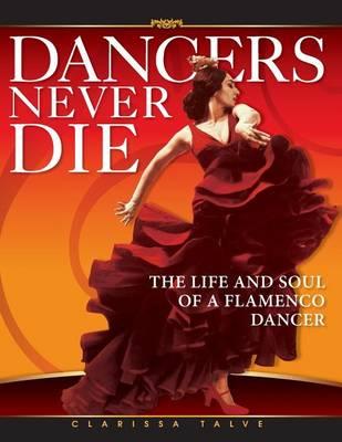 Dancers Never Die: The Life and Soul of a Flamenco Dancer