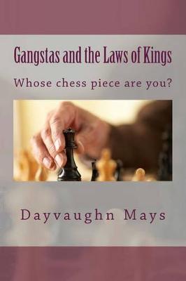 Gangstas and the Laws of Kings: Whose Chess Piece Are You?