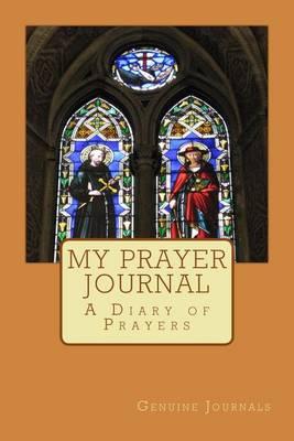 My Prayer Journal: A Diary of Prayers