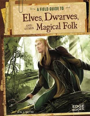 A Field Guide to Elves, Dwarves, and Other Magical Folk