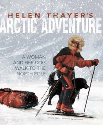 Encounter Narrative Nonfiction Picture Books Helen Thayers Arctic Adventure a Woman and a Dog Walk to the North Pole