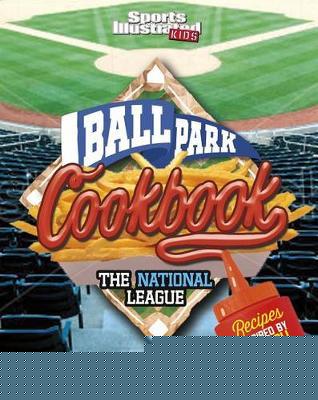 Ballpark Cookbook the National League: Recipes Inspired by Baseball Stadium Foods