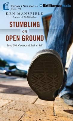 Stumbling on Open Ground: Love, God, Cancer, and Rock 'n' Roll; Library Edition