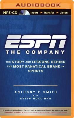 Espn the Company: The Story and Lessons Behind the Most Fanatical Brand in Sports