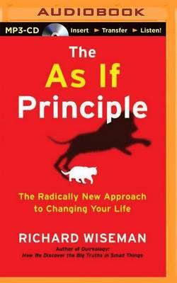The as If Principle: The Radically New Approach to Changing Your Life
