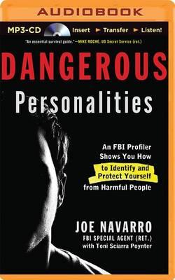 Dangerous Personalities: An FBI Profiler Shows You How to Identify and Protect Yourself from Harmful People
