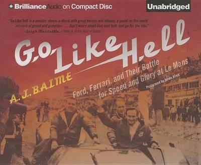 Go Like Hell: Ford, Ferrari, and Their Battle for Speed and Glory at Le Mans