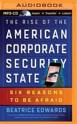 The Rise of the American Corporate Security State: Six Reasons to be Afraid