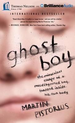 Ghost Boy: The Miraculous Escape of a Misdiagnosed Boy Trapped Inside His Own Body