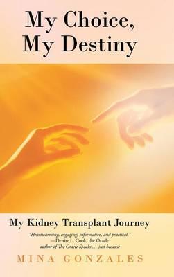 My Choice, My Destiny: My Kidney Transplant Journey