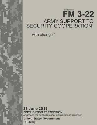 Field Manual FM 3-22 Army Support to Security Cooperation with change 1 21 June 2013