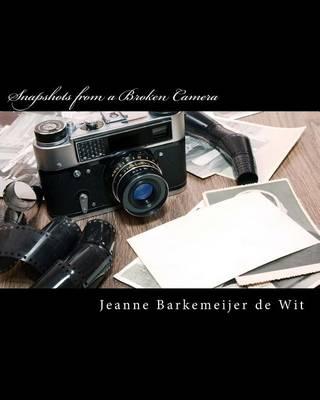 Snapshots from a Broken Camera: A Collection of Short Stories about My Life
