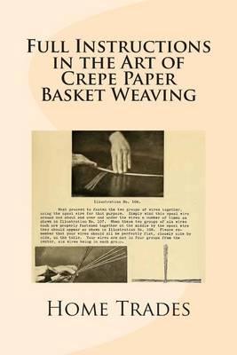 Full Instructions in the Art of Crepe Paper Basket Weaving