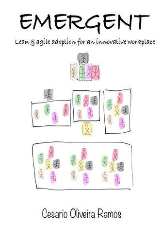 Emergent: Lean Agile adoption for an innovative workplace