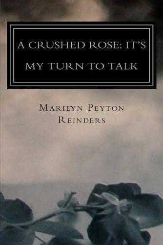 A Crushed Rose: Its My Turn to Talk