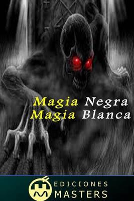 Magia Negra, Magia Blanca