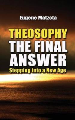 Theosophy, The Final Answer: Stepping Into a New Age
