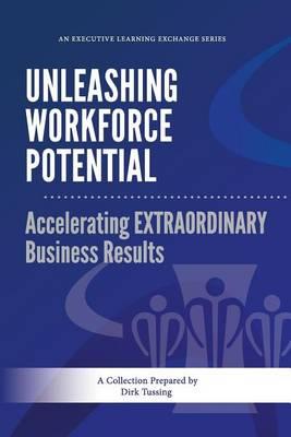 Unleashing Workforce Potential: Accelerating EXTRAORDINARY Business Results