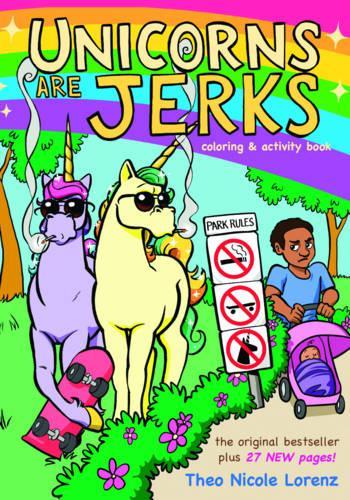 Unicorns Are Jerks: Coloring and Activity Book